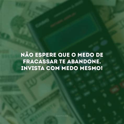 30 Frases De Investimentos Para Lucrar Conhecimento E Buscar Seu Retorno