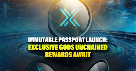 Immutable Passport Launch Exclusive Gods Unchained Rewards Await