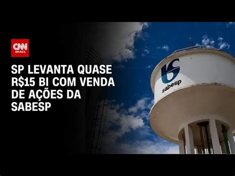 Estado de SP levanta R 14 77 bi venda de ações da Sabesp CNN Brasil