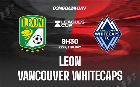 Nh N Nh Leon Vs Vancouver Whitecaps Concacaf Leagues Cup