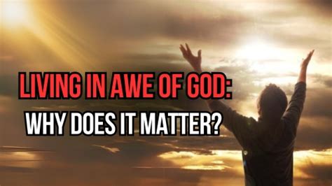 Living In Awe Of God Why Does It Matter Encounter Today