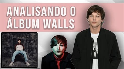 Review Do Álbum Walls Louis Tomlinson AnÁlise Faixa A Faixa React Youtube