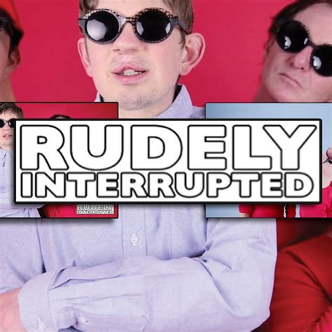 Rudely Interrupted - YouTube