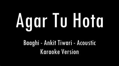 Agar Tu Hota Baaghi Ankit Tiwari Acoustic Karaoke With Lyrics Only Guitar Chords