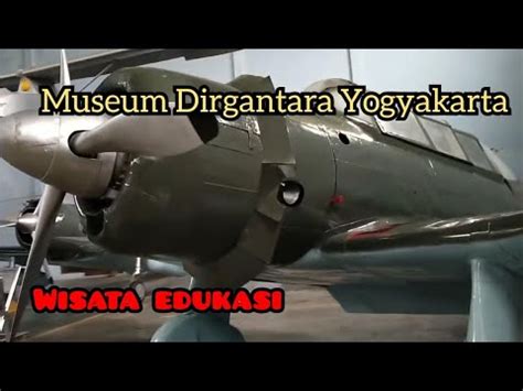 Review Terkini Wisata Edukasi Museum Dirgantara Yogyakarta YouTube