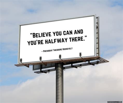 Believe You Can And Youre Halfway There Roosevelts Inspiring Quote On Self Efficacy