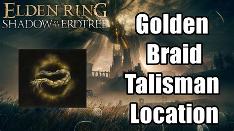 Golden Braid Talisman Location Guide Elden Ring Shadow Of The Erdtree