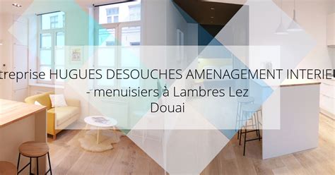 Entreprise HUGUES DESOUCHES AMENAGEMENT INTERIEUR menuisiers à