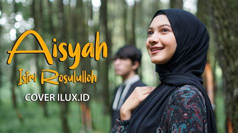 Ilux Id Aisyah Istri Rosulullah Cover Youtube