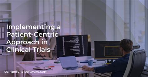 Patient Centric Approach In Clinical Trials Competent Software