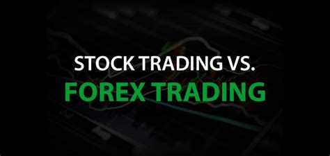 Stock Trading Or Forex Trading How They Compare