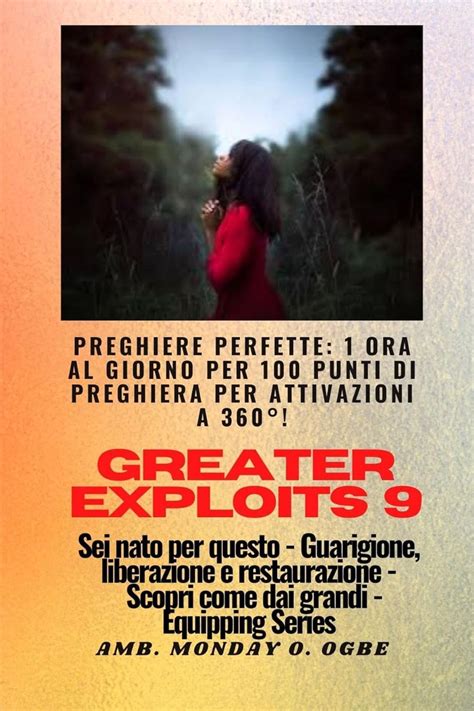 Greater Exploits 9 Preghiere Perfette 1 Ora Al Giorno Per 100