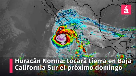 Huracán Norma Ctg 4 Tocará Tierra En Baja California Sur El Próximo