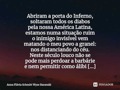 Abriram a porta do Inferno soltaram Anna Flávia Schmitt Wyse