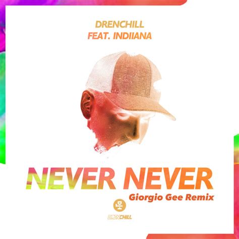 Stream Drenchill Listen To Never Never Giorgio Gee Remix Playlist