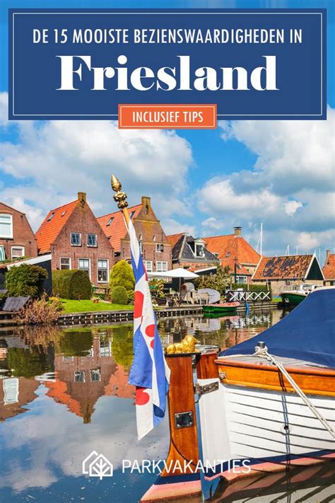 De Mooiste Bezienswaardigheden Van Friesland Visit Holland