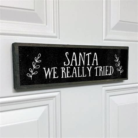 Santa We Really Tried Funny Christmas Sign Christmas Decor Etsy