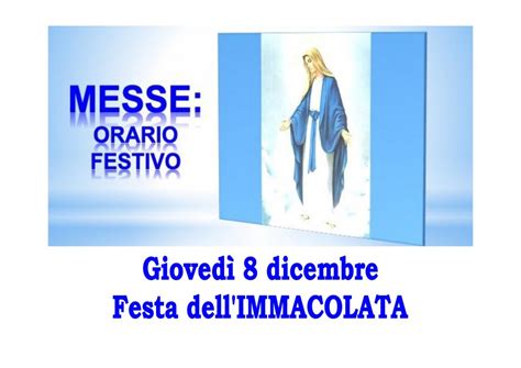 Giovedì 8 dicembre Festa dell Immacolata Orario Festivo delle Messe