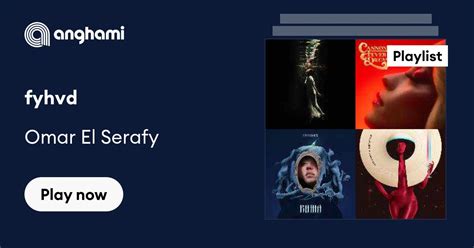 Fyhvd Playlist Play On Anghami
