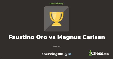 Faustino Oro Vs Magnus Carlsen Library Chess