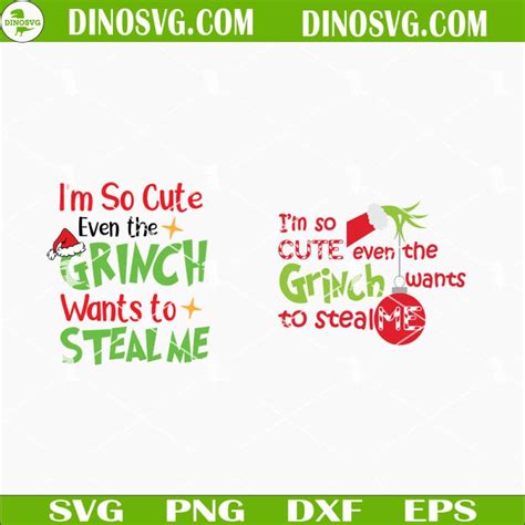 I M So Cute Even The Grinch Wants To Steal Me Svg Grinch Svg