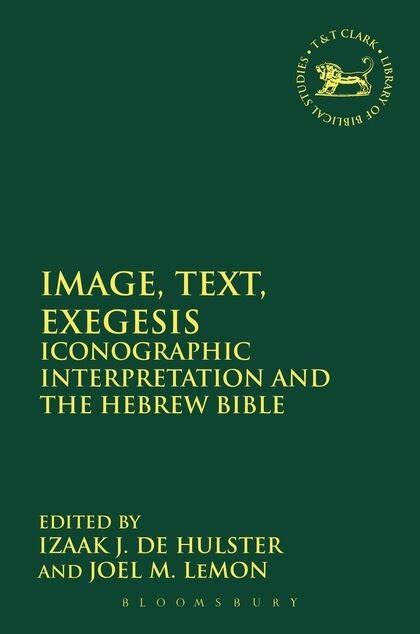 Image Text Exegesis Iconographic Interpretation And The Hebrew Bible