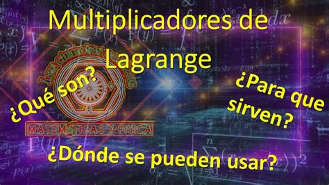 Multiplicadores De Lagrange Qu Son Para Que Sirve Youtube