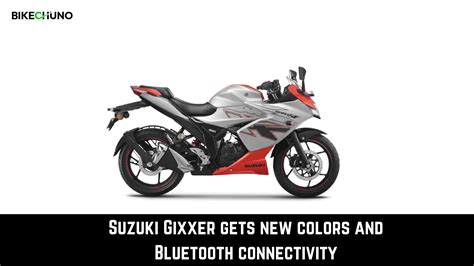 Suzuki Gixxer Gets New Colors and Bluetooth Connectivity - BikeChuno