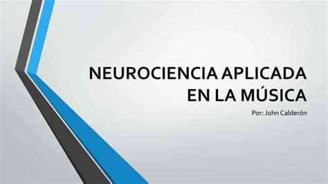 Neurociencia Aplicada En La Musica PPT