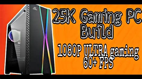 25k Budget Pc Build Best Gaming Pc You Can Buy Under 25k💓💓💓 Youtube