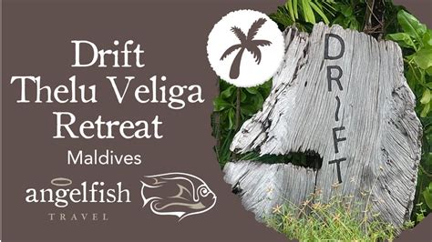 Drift Thelu Veliga Retreat Pristine Maldives Sanctuary YouTube