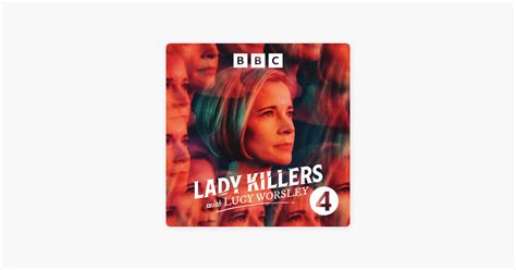 ‎lady Killers With Lucy Worsley On Apple Podcasts