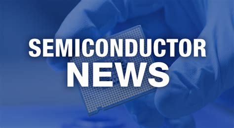 Semiconductor Industry News - Cleanroom Connect