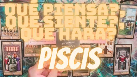 PISCIS QUÉ PIENSA QUÉ SIENTE QUÉ HARÁ PISCES YouTube