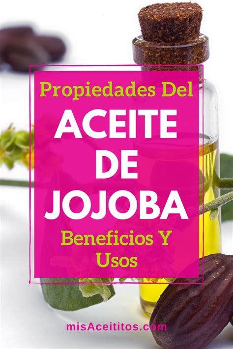 El Aceite De Jojoba Aporta Grandes Beneficios Para El Cuidado De La