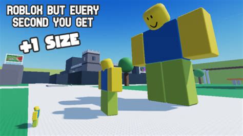 Roblox But Every Second You Get 1 Size Roblox