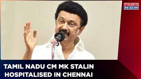 Tamil Nadu Cm Mk Stalin Admitted To Hospital In Chennai For Observation