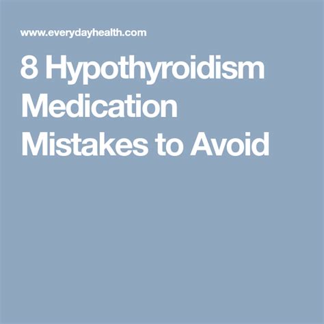 8 Hypothyroidism Medication Mistakes To Avoid Hypothyroidism Medical