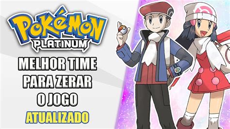 Pokémon Platinum Melhor Time Para Zerar o Jogo ATUALIZADO YouTube