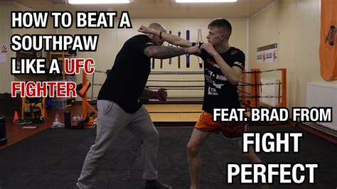 How To Beat A Southpaw Like A Ufc Fighter Feat Brad From Fight