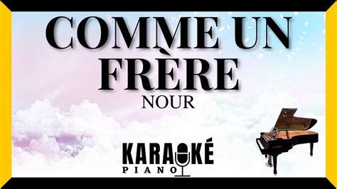 Comme Un Fr Re Nour Karaok Piano Fran Ais Youtube