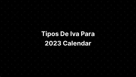 Tipos De Iva Para 2023 Calendar IMAGESEE