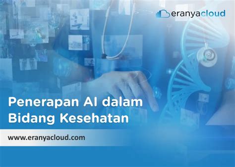 Penerapan AI Dalam Bidang Kesehatan Sudah Tahu Eranyacloud