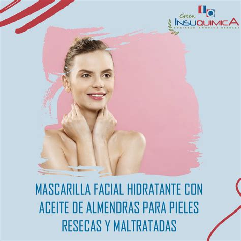 Mascarilla Facial Con Aceite De Almendras Blog Green Insuquimica