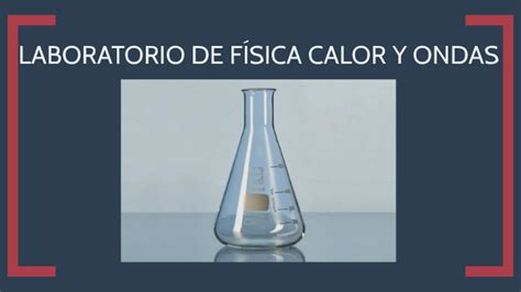 LABORATORIO DE FÍSICA CALOR Y ONDAS by Joseph Hernandez