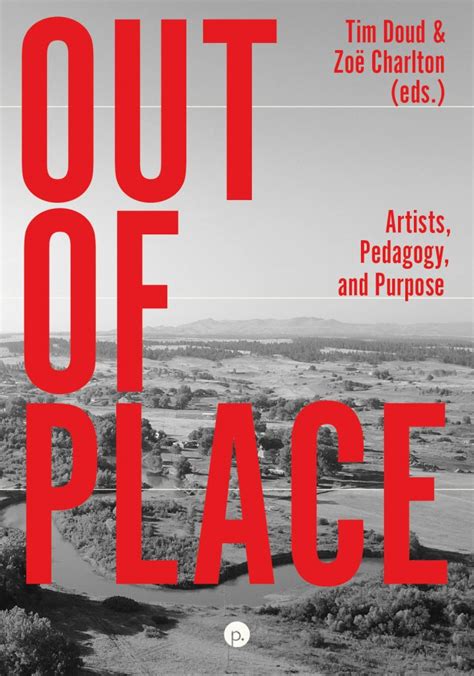 Out Of Place Artists Pedagogy And Purpose Punctum Books