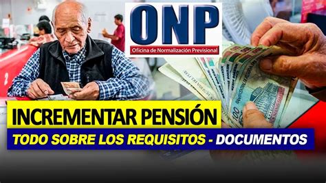 ONP INCREMENTAR PENSIÓN HOY JUBILADOS TENEMOS NOTICIAS URGENTE