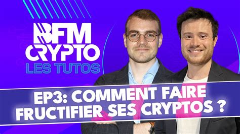 Bfm Crypto Les Tutos Pisode Comment Faire Fructifier Ses