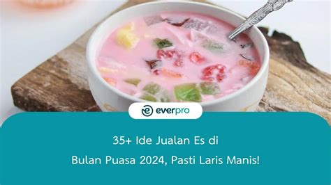 Ide Jualan Es Di Bulan Puasa Year Pasti Laris Manis Everpro