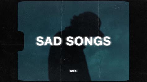 Sad Songs For Sad People Yaeow Sad Music Mix Youtube